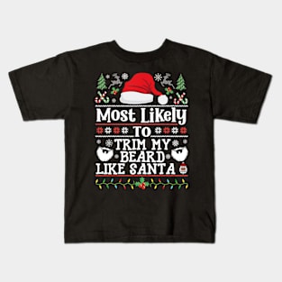 Most Likely To Trim My Beard Like Santa Matching Christmas Bearded Kids T-Shirt